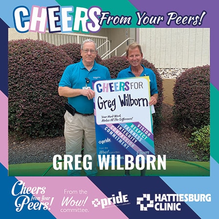 Hattiesburg Clinic Patient Representatives Greg Wilborn receives Cheers From Your Peers