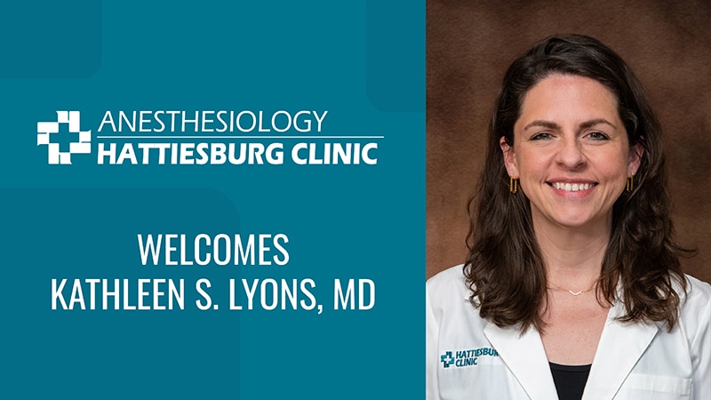 Hattiesburg Clinic Anesthesiology welcomes Kathleen S. Lyons, MD