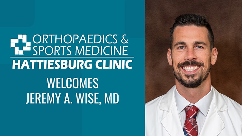 Jeremy A. Wise, MD joins Hattiesburg Clinic Orthopaedics & Sports Medicine