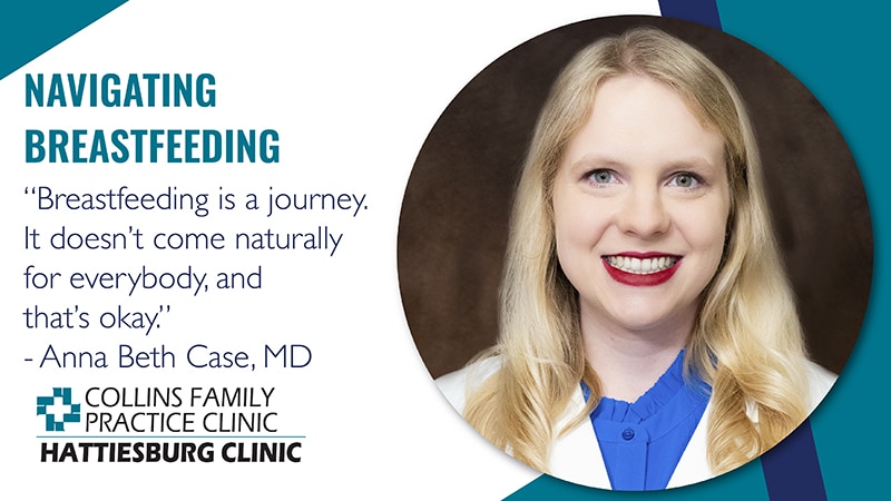 Navigating Breastfeeding featuring Anna Beth Case, MD with Hattiesburg Clinic Collins Family Practice Clinic