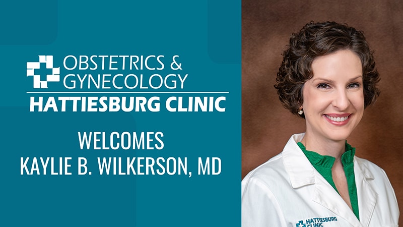 Hattiesburg Clinic Obstetrics & Gynecology welcomes Kaylie B. Wilkerson, MD