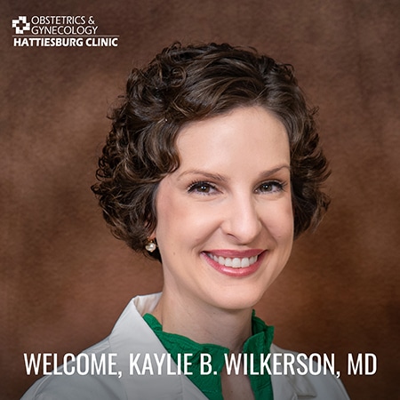 Hattiesburg Clinic Obstetrics & Gynecology welcomes Kaylie B. Wilkerson, MD