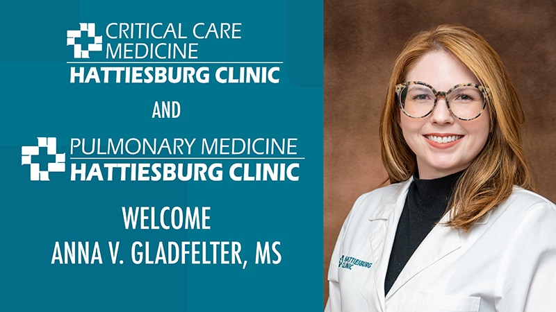 Hattiesburg Clinic Pulmonary Medicine and Critical Care Medicine welcomes Anna V. Gladfelter, MD