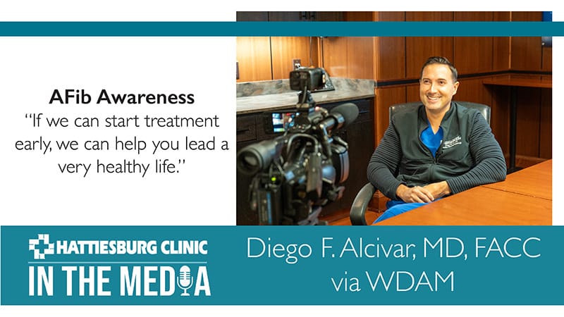 In the Media with Diego F. Alcivar, MD, FACC with Hattiesburg Clinic Heart & Vascular
