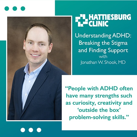 Jonathan W. Shook, MD with Hattiesburg Clinic Connections discusses ADHD