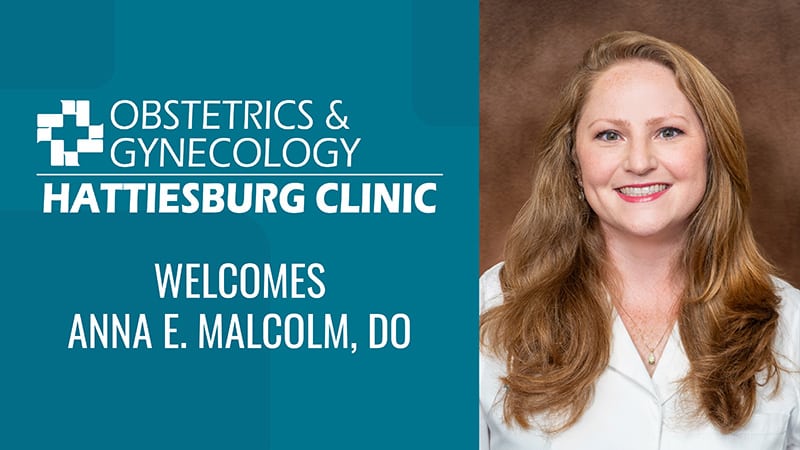 Anna E. Malcolm, DO joins Hattiesburg Obstetrics & Gynecology