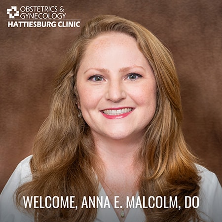 Anna E. Malcolm, DO joins Hattiesburg Obstetrics & Gynecology