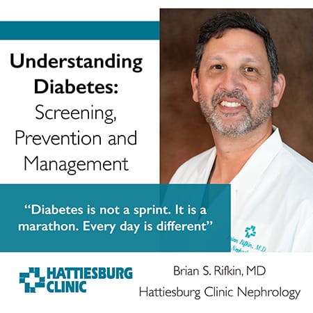 Diabetes Awareness with Brian S. Rifkin, MD, with Hattiesburg Clinic Nephrology