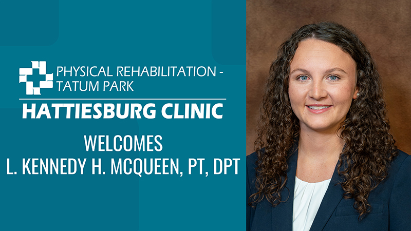L. Kennedy H. McQueen, PT, DPT, joins Hattiesburg Clinic Physical Rehabilitation – Tatum Park