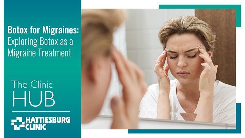Botox for Migraines Hattiesburg Clinic Neurology