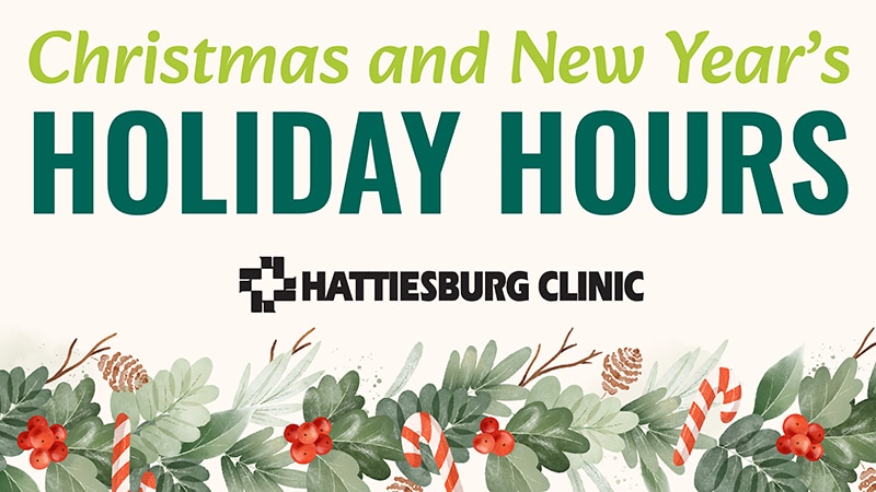 Hattiesburg Clinic Christmas and New Year’s Holiday Hours