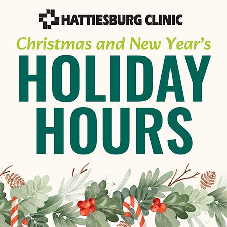 Hattiesburg Clinic Christmas and New Year’s Holiday Hours