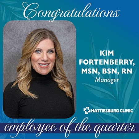 Kim Fortenberry, selected as Hattiesburg Clinic’s Employee of the Quarter