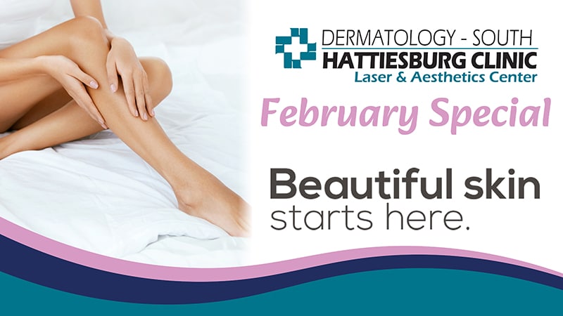 Hattiesburg Clinic Dermatology - South February Special Laser Hair Removal