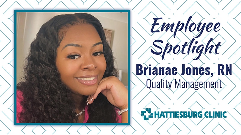 Employee Spotlight Brianae Jones, RN with Hattiesburg Clinic Quality Management