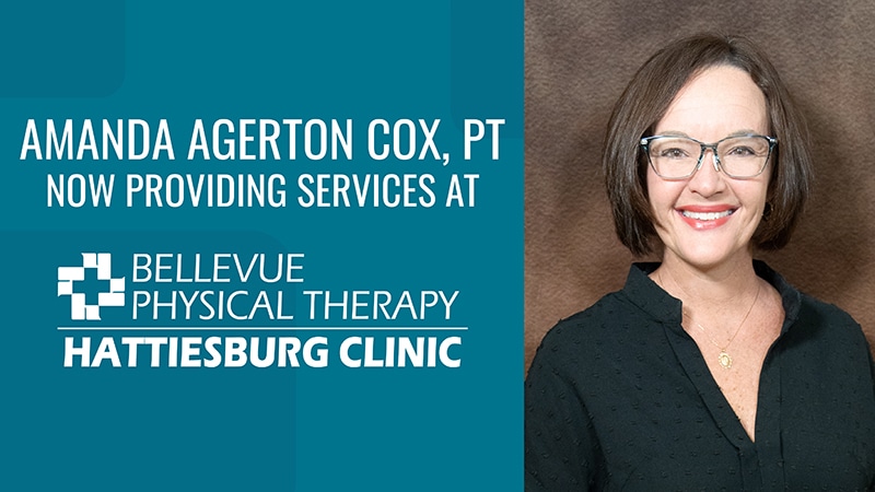 Amanda Agerton Cox, PT, is now offering services at Hattiesburg Clinic Bellevue Physical Therapy in addition to Hattiesburg Clinic Purvis Physical Therapy