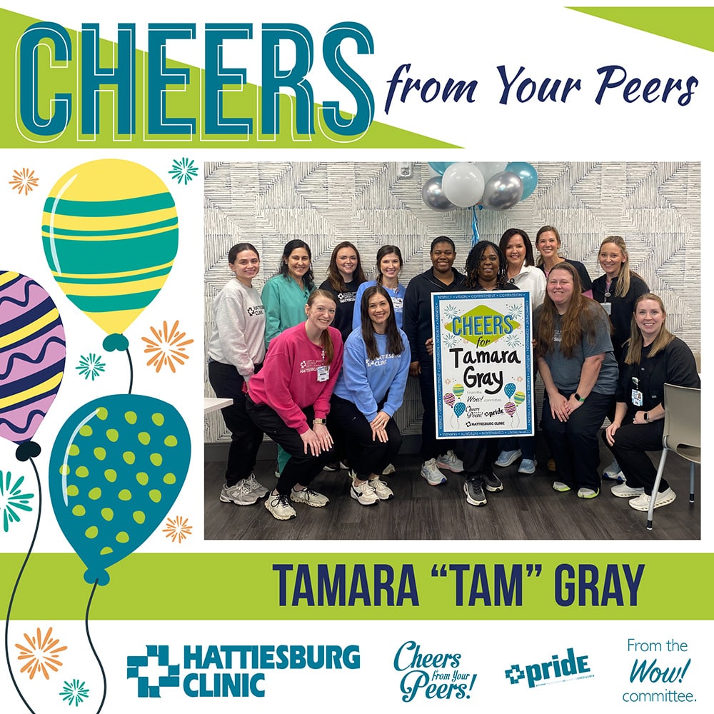 The WOW! Committee would like to congratulate Tamara “Tam” Gray, unit secretary with Hattiesburg Clinic Lowery A. Woodall Outpatient Surgery Center (LAW), for receiving Cheers from Your Peers.