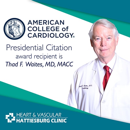 Thad F. Waites, MD, MACC, with Hattiesburg Clinic Heart & Vascular received the Presidential Citation award by the ACC.