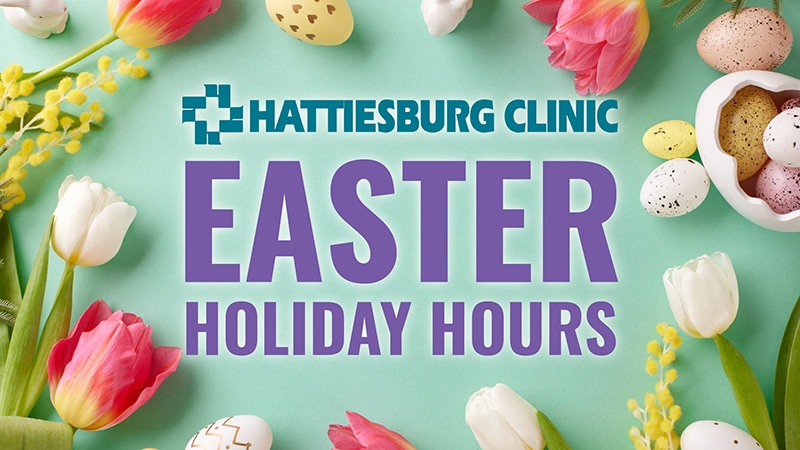 Hattiesburg Clinic Easter Holiday Hours