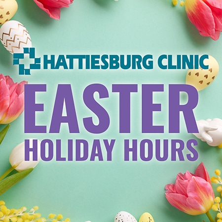 Hattiesburg Clinic Easter Holiday Hours