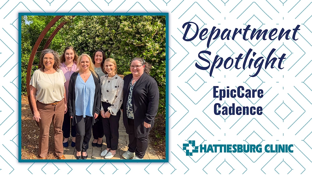 Meet the Hattiesburg Clinic EpicCare Cadence Team