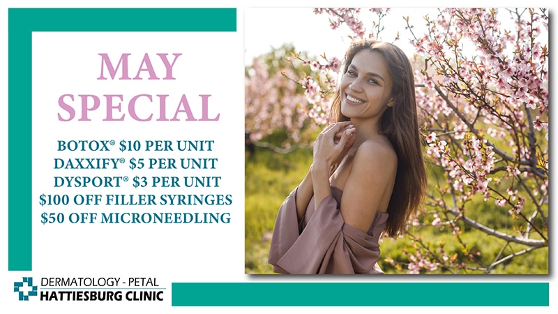 Hattiesburg Clinic Dermatology - Petal offers exclusive aesthetic specials for the month of May.