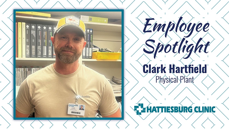 Employee Spotlight Clark Harfield with Hattiesburg Clinic Physical Plant