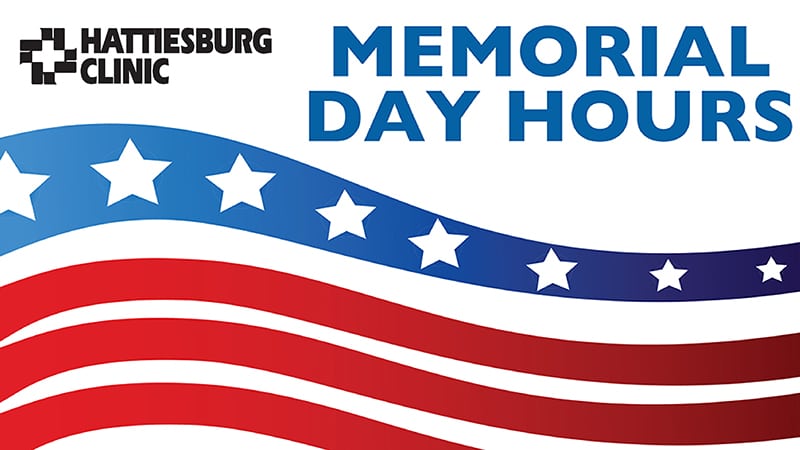 Hattiesburg Clinic Memorial Day Holiday Hours