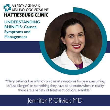Understanding Rhinitis: Causes, Symptoms and Management with Jennifer P. Olivier, MD, with Hattiesburg Clinic Allergy, Asthma & Immunology - Picayune