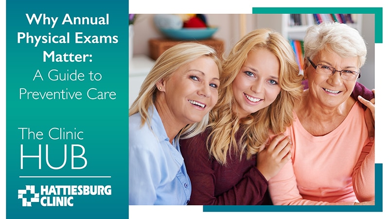 Hattiesburg Clinic blog Why Annual Physical Exams Matter