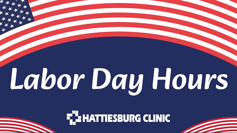 Hattiesburg Clinic Labor Day Holiday Hours
