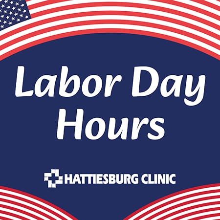 Hattiesburg Clinic Labor Day Holiday Hours