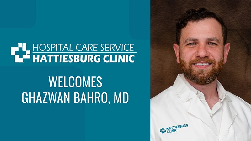 Hattiesburg Clinic Hospital Care Service Welcomes Ghazwan Bahro, MD
