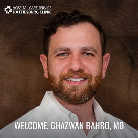Hattiesburg Clinic Hospital Care Service Welcomes Ghazwan Bahro, MD