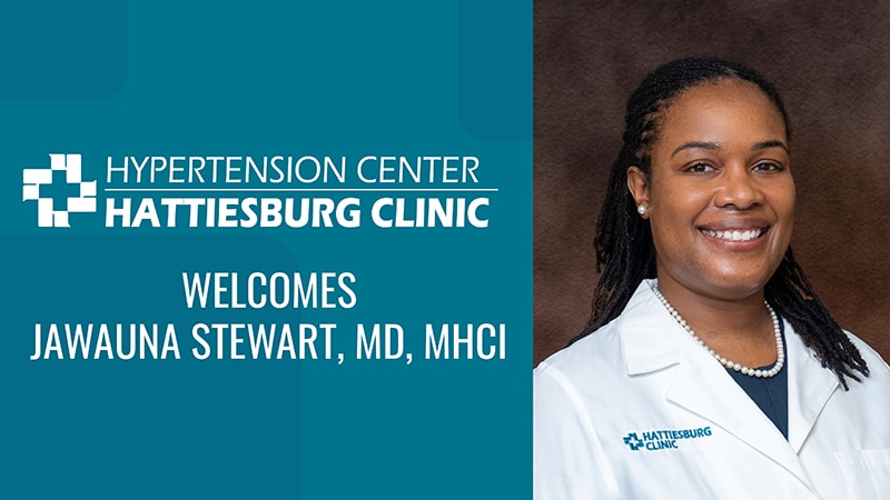 Hattiesburg Clinic Hypertension Center Welcomes Jawauna Stewart, MD, MHCI