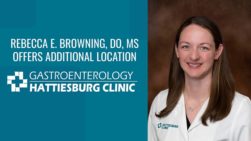 Rebecca E. Browning, DO, MS, with Hattiesburg Clinic Gastroenterology Offers Services in Petal