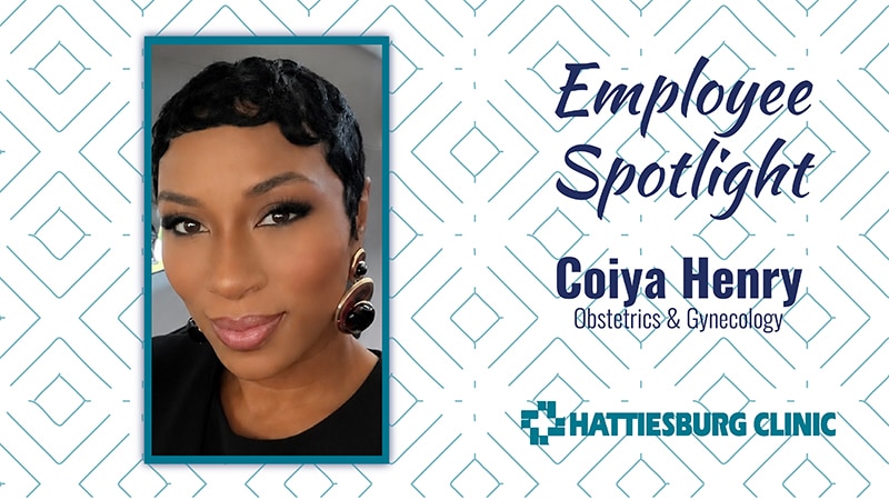 Employee Spotlight, Coiya Henry with Hattiesburg Clinic Obstetrics & Gynecology