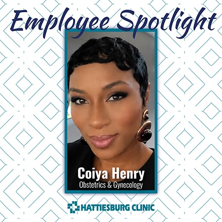 Employee Spotlight, Coiya Henry with Hattiesburg Clinic Obstetrics & Gynecology